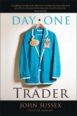 Obchodník prvého dňa: A Liffe Story - Day One Trader: A Liffe Story