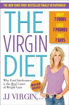 Panenská diéta: Vydajte 7 potravín, schudnite 7 kíl, len 7 dní - The Virgin Diet: Drop 7 Foods, Lose 7 Pounds, Just 7 Days