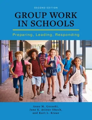 Skupinová práca v školách: Príprava, vedenie, reagovanie - Group Work in Schools: Preparing, Leading, Responding