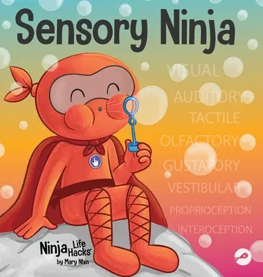 Zmyslový nindža: Detská kniha o zmyslových superschopnostiach a poruchách spracovania zmyslov - Sensory Ninja: A Children's Book About Sensory Superpowers and SPD, Sensory Processing Disorder