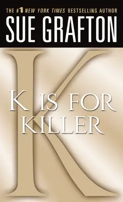 K is for Killer: A Kinsey Millhone Novel: Killer: A Kinsey Millhone Novel - K Is for Killer: A Kinsey Millhone Novel