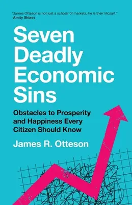 Sedem smrteľných ekonomických hriechov: Prekážky na ceste k prosperite a šťastiu, ktoré by mal každý občan poznať - Seven Deadly Economic Sins: Obstacles to Prosperity and Happiness Every Citizen Should Know