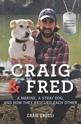 Craig & Fred: Mariňák, zatúlaný pes a ako sa navzájom zachránili - Craig & Fred: A Marine, a Stray Dog, and How They Rescued Each Other