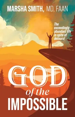 Boh nemožného: Mimoriadne hojný život napriek obchádzkam! - God of the Impossible: The exceedingly abundant life in spite of detours!