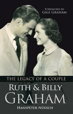 Ruth a Billy Graham: Ruth Billy: Dedičstvo jedného páru - Ruth and Billy Graham: The Legacy of a Couple