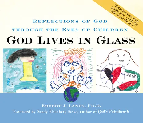 Boh žije v skle: Odrazy Boha očami detí - God Lives in Glass: Reflections of God Through the Eyes of Children