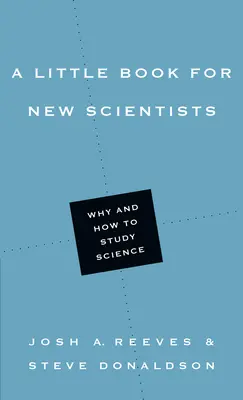 Malá kniha pre nových vedcov: Prečo a ako študovať vedu - A Little Book for New Scientists: Why and How to Study Science