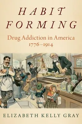 Formovanie návyku - Drogová závislosť v Amerike v rokoch 1776 - 1914 - Habit Forming - Drug Addiction in America, 1776-1914