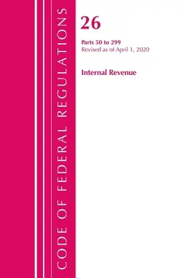 Zákonník federálnych predpisov, hlava 26 Internal Revenue 50-299, revidovaný od 1. apríla 2020 (Úrad federálneho registra (U S )) - Code of Federal Regulations, Title 26 Internal Revenue 50-299, Revised as of April 1, 2020 (Office of the Federal Register (U S ))