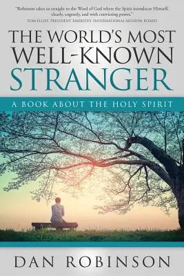 Najznámejší cudzinec na svete: Kniha o Duchu Svätom - The World's Most Well-Known Stranger: A Book About the Holy Spirit
