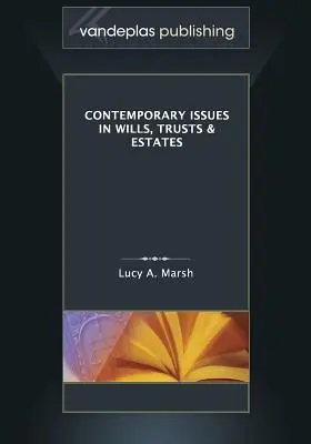 Súčasné problémy v oblasti závetov, trustov a majetku - Contemporary Issues in Wills, Trusts & Estates