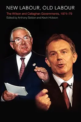 Nová práca, stará práca: Wilsonova a Callaghanova vláda v rokoch 1974 - 1979 - New Labour, Old Labour: The Wilson and Callaghan Governments 1974-1979