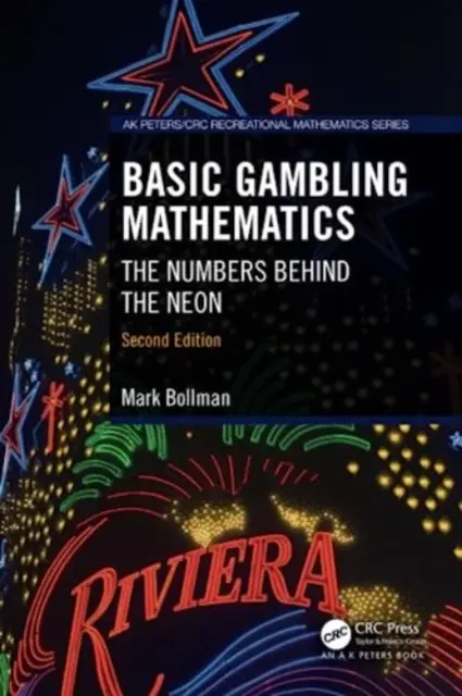 Základy matematiky hazardných hier: Druhé vydanie: Čísla za neónmi - Basic Gambling Mathematics: The Numbers Behind the Neon, Second Edition