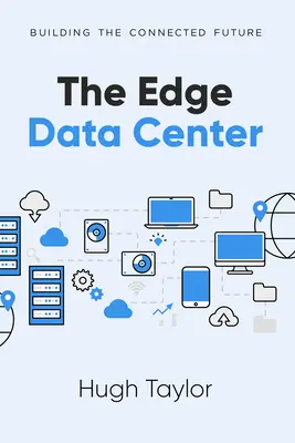 Dátové centrum na okraji krajiny: Dátové centrum: Budovanie prepojenej budúcnosti - The Edge Data Center: Building the Connected Future