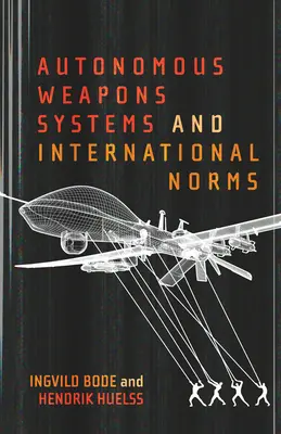 Autonómne zbraňové systémy a medzinárodné normy - Autonomous Weapons Systems and International Norms