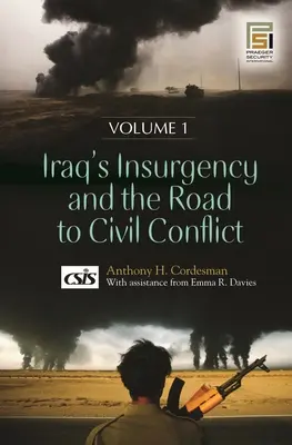 Iracké povstanie a cesta k občianskemu konfliktu - [2 zväzky]. - Iraq's Insurgency and the Road to Civil Conflict - [2 volumes]