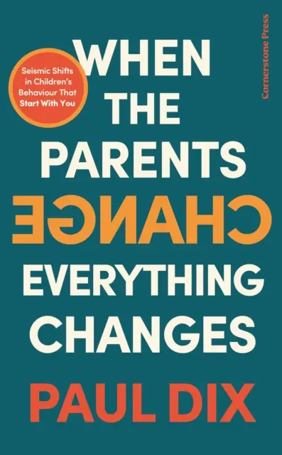 Keď sa zmenia rodičia, zmení sa všetko - seizmické zmeny v správaní detí - When the Parents Change, Everything Changes - Seismic Shifts in Children's Behaviour