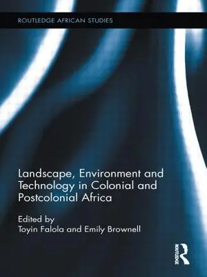 Krajina, životné prostredie a technológie v koloniálnej a postkoloniálnej Afrike - Landscape, Environment and Technology in Colonial and Postcolonial Africa