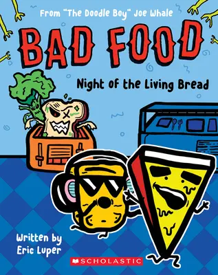 Noc živého chleba: Joe Whale (Bad Food #5)“ - Night of the Living Bread: From The Doodle Boy