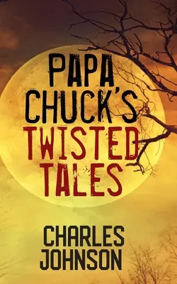 Pokrútené príbehy Papa Chucka - Papa Chuck's Twisted Tales