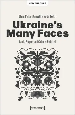 Ukrajina v mnohých podobách: Zem, ľudia a kultúra v revízii - Ukraine's Many Faces: Land, People, and Culture Revisited