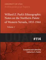 Willard Z. Park's Notes on the Northern Paiute of Western Nevada, 1933-1940 (Zápisky Willarda Z. Parka o severných Pajútoch v západnej Nevade, 1933-1940): Uuap 114 zväzok 114 - Willard Z. Park's Notes on the Northern Paiute of Western Nevada, 1933-1940: Uuap 114volume 114