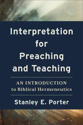 Výklad pre kázanie a vyučovanie: Úvod do biblickej hermeneutiky - Interpretation for Preaching and Teaching: An Introduction to Biblical Hermeneutics