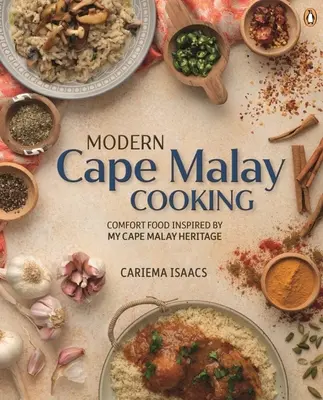 Moderná malajská kuchyňa: Pohodlné jedlo inšpirované mojím kapským malajským dedičstvom - Modern Cape Malay Cooking: Comfort Food Inspired by My Cape Malay Heritage
