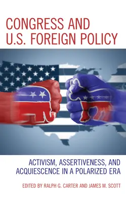 Kongres a zahraničná politika USA: Aktívnosť, asertivita a súhlas v polarizovanej ére - základné informácie - Congress and U.S. Foreign Policy: Activism, Assertiveness, and Acquiescence in a Polarized Era