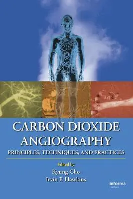 Angiografia oxidom uhličitým: Knižné publikácie: Princípy, techniky a postupy - Carbon Dioxide Angiography: Principles, Techniques, and Practices