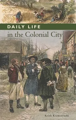 Každodenný život v koloniálnom meste - Daily Life in the Colonial City