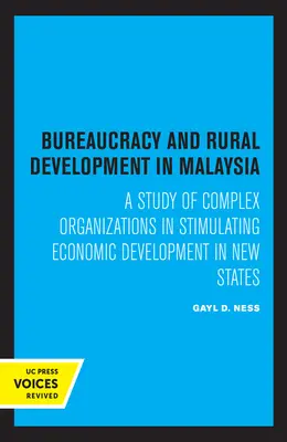 Byrokracia a rozvoj vidieka v Malajzii - štúdia komplexných organizácií pri stimulovaní hospodárskeho rozvoja v nových štátoch - Bureaucracy and Rural Development in Malaysia - A Study of Complex Organizations in Stimulating Economic Development in New States