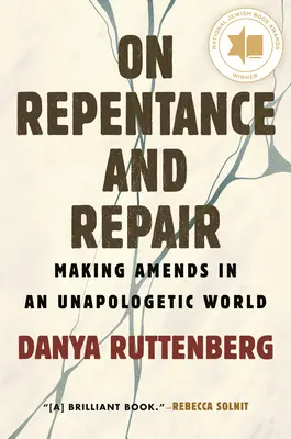 O pokání a náprave: O pokání a náprave v neospravedlniteľnom svete - On Repentance and Repair: Making Amends in an Unapologetic World