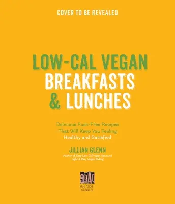 Zdravé vegánske raňajky a obedy: 60 chutných nízkokalorických jedál na rastlinnej báze, ktoré vám dodajú energiu na celý deň - Healthy Vegan Breakfasts & Lunches: 60 Delicious Low-Calorie Plant-Based Meals to Power You Through the Day