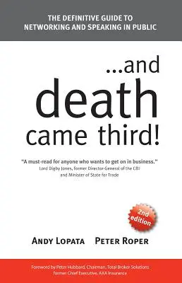 ...a smrť prišla tretia! Definitívny sprievodca vytváraním sietí a vystupovaním na verejnosti - ...and Death Came Third!: The Definitive Guide to Networking and Speaking in Public