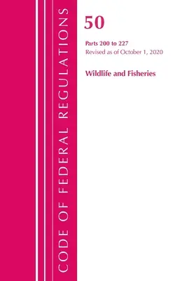 Zákonník federálnych predpisov, hlava 50 Wildlife and Fisheries 200-227, revidovaný k 1. októbru 2020 (Úrad federálneho registra (U S )) - Code of Federal Regulations, Title 50 Wildlife and Fisheries 200-227, Revised as of October 1, 2020 (Office of the Federal Register (U S ))