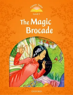Klasické rozprávky druhé vydanie: Hviezdne kráľovstvo: Hviezdne kráľovstvo: 5. úroveň: Čarovný brokát E-kniha a audio balenie - Classic Tales Second Edition: Level 5: The Magic Brocade E-Book & Audio Pack