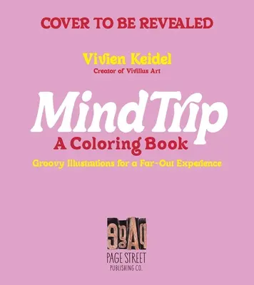 Výlet mysle: A Coloring Book: Mind Mind: Mind Mind Mind: A Coloring Book: A Coloring Book: A Coloring Book: Ilustrácie pre nevšedné zážitky - Mind Trip: A Coloring Book: Groovy Illustrations for a Far-Out Experience