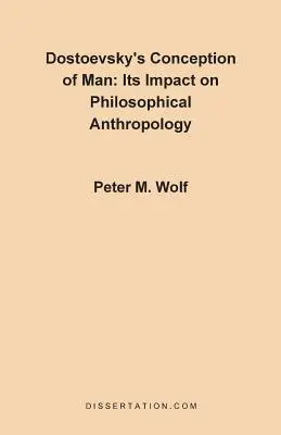 Dostojevského koncepcia človeka: jej vplyv na filozofickú antropológiu - Dostoevsky's Conception of Man: Its Impact on Philosophical Anthropology