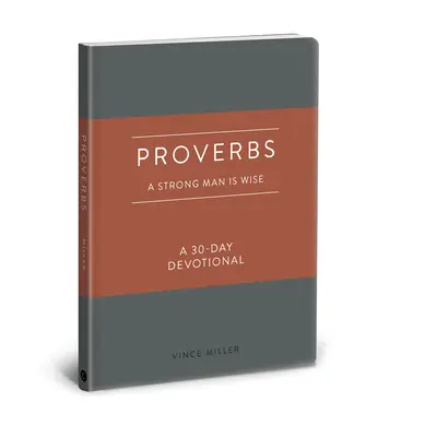 Príslovia: Silný muž je múdry: Múdrosť: 30-dňová pobožnosť - Proverbs: A Strong Man Is Wise: A 30-Day Devotional