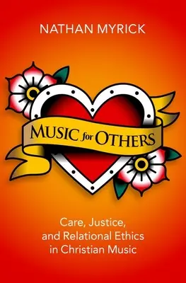 Hudba pre druhých - starostlivosť, spravodlivosť a vzťahová etika v kresťanskej hudbe - Music for Others - Care, Justice, and Relational Ethics in Christian Music