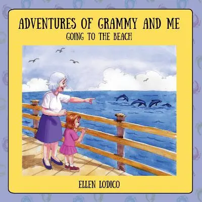 Dobrodružstvá babičky a mňa: Dobrodružstvá babičky a dievčatka: Ideme na pláž - Adventures of Grammy and Me: Going to the Beach