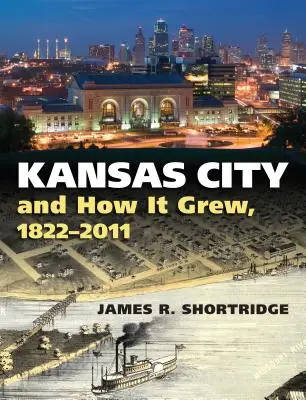 Kansas City a jeho rast, 1822-2011 - Kansas City and How It Grew, 1822-2011