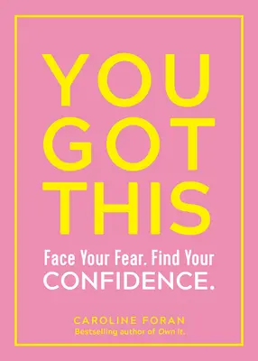 Máš to mať: Čelte svojmu strachu. Nájdite svoje sebavedomie. - You Got This: Face Your Fear. Find Your Confidence.