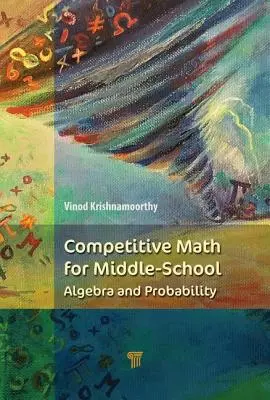 Competitive Math for Middle School: Algebra, pravdepodobnosť a teória čísel - Competitive Math for Middle School: Algebra, Probability, and Number Theory