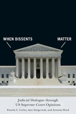 Keď na nesúhlase záleží: Súdny dialóg prostredníctvom našich stanovísk Najvyššieho súdu - When Dissents Matter: Judicial Dialogue Through Us Supreme Court Opinions
