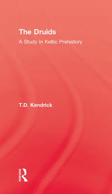 Druidi: Štúdia o keltskej prehistórii - The Druids: A Study in Keltic Prehistory