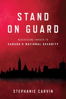 Stáť na stráži: Prehodnotenie hrozieb pre národnú bezpečnosť Kanady - Stand on Guard: Reassessing Threats to Canada's National Security