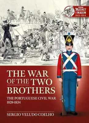 Vojna dvoch bratov: Občianska vojna v Portugalsku, 1828-1834 - The War of the Two Brothers: The Portuguese Civil War, 1828-1834