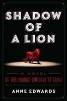 Tieň leva: Román o hollywoodskych spisovateľoch v exile - Shadow of a Lion: A Novel of Hollywood Writers in Exile